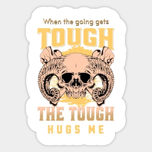 The Tough Hugs Me Humorous Inspirational Quote Phrase Text Sticker